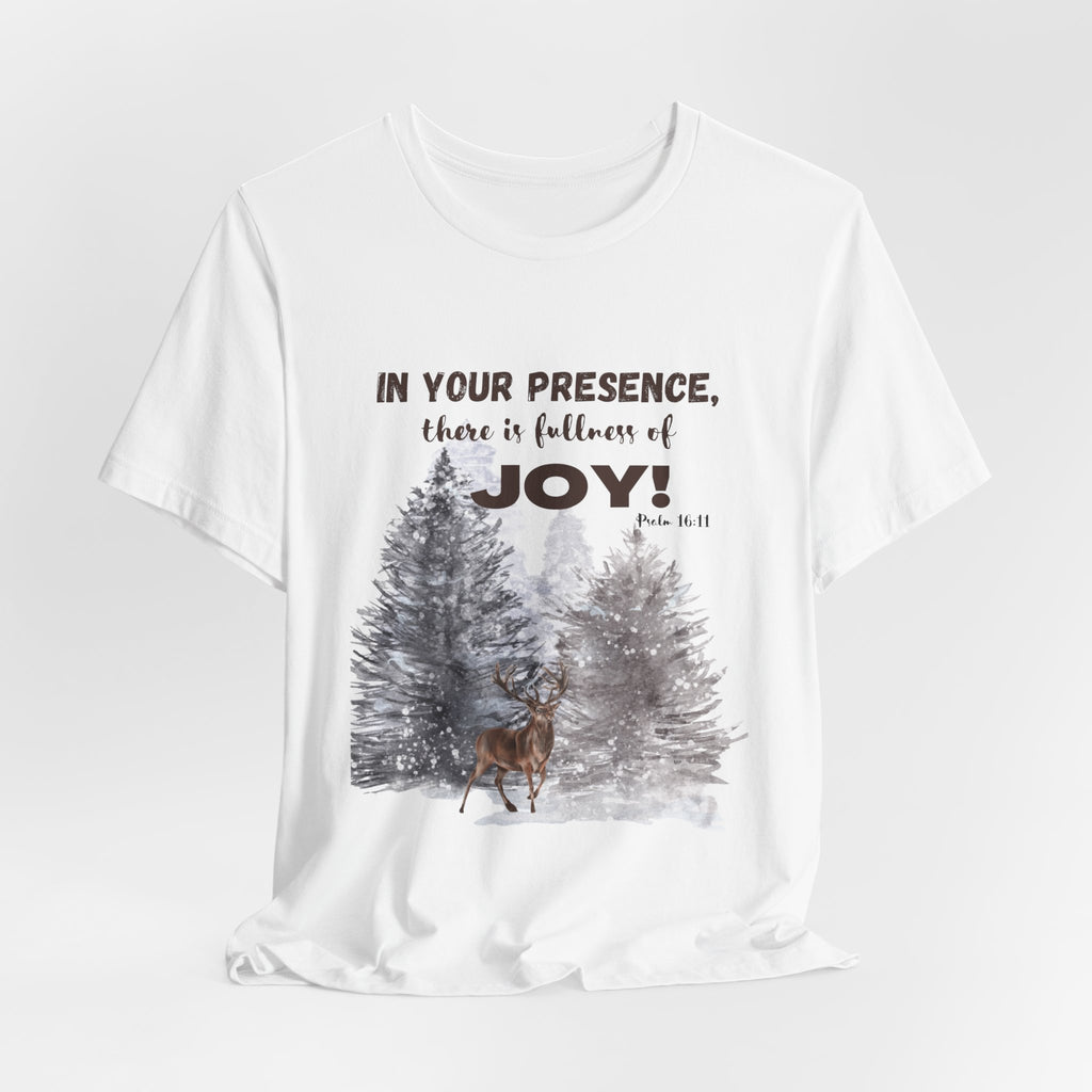 Joyful Presence Tee – "In Your Presence There Is Fullness of Joy" Deer & Pine Forest Christian T-Shirt
