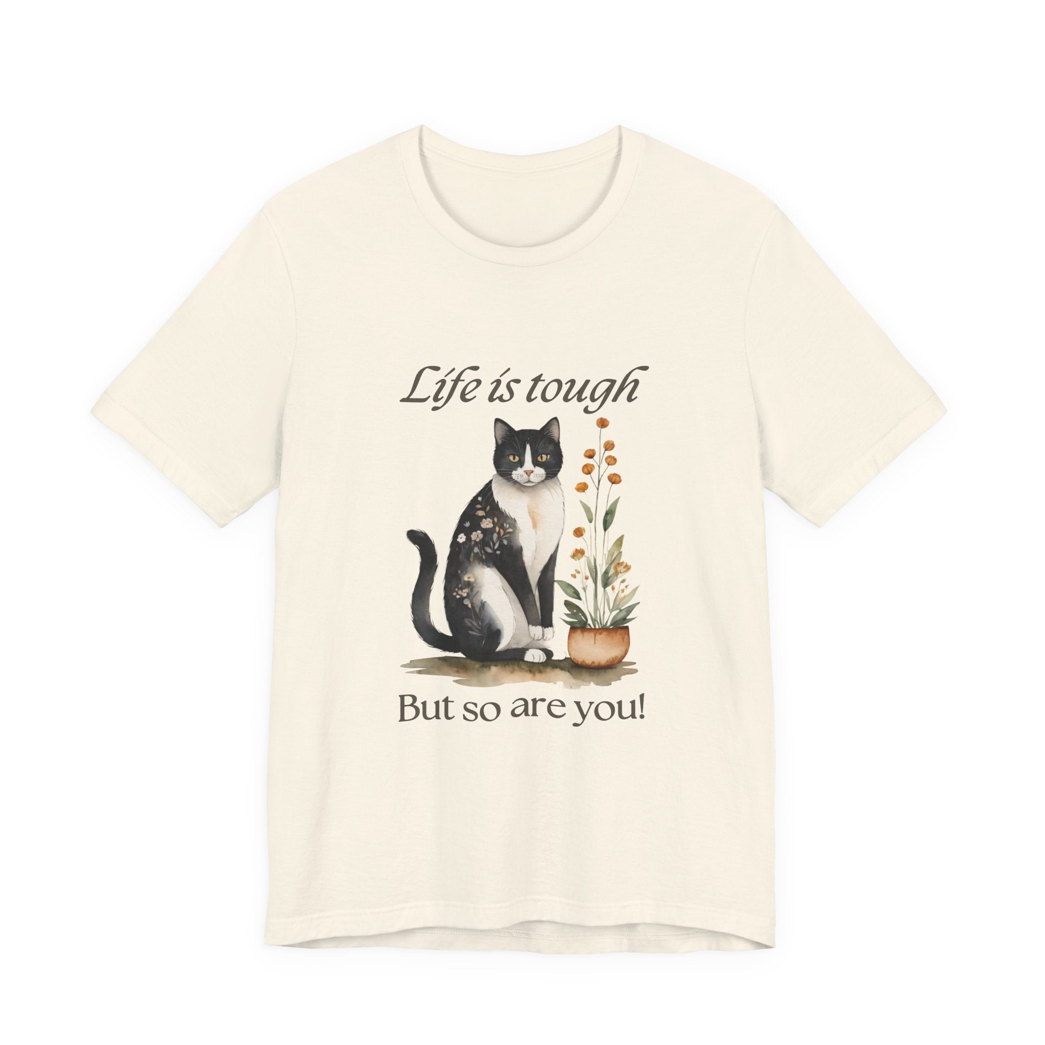 Life Is Tough But So Are You T-Shirt — Cat & Plant Inspirational Tee
