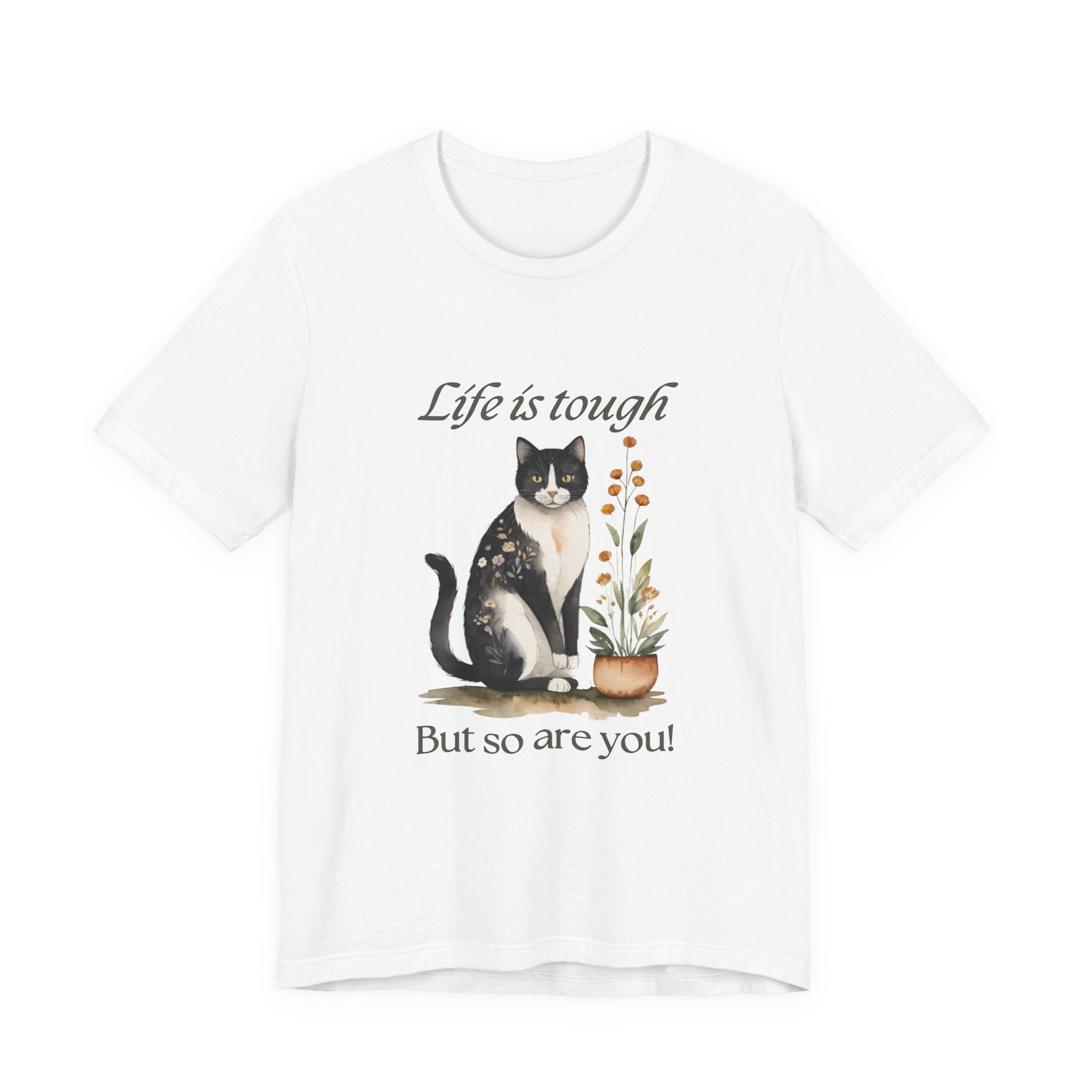 Life Is Tough But So Are You T-Shirt — Cat & Plant Inspirational Tee