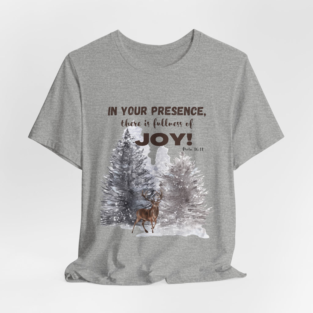 Joyful Presence Tee – "In Your Presence There Is Fullness of Joy" Deer & Pine Forest Christian T-Shirt