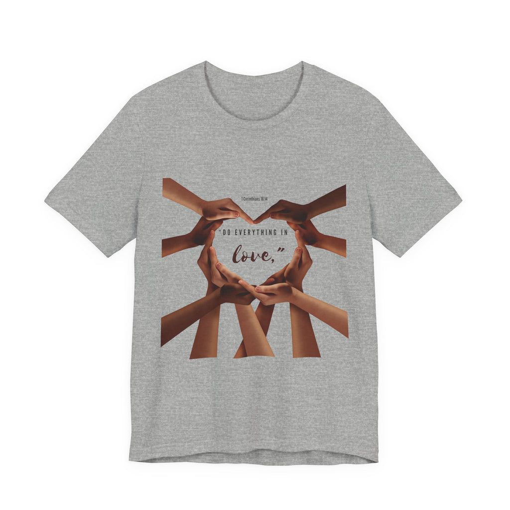Do Everything with LOVE - Scripture Inspirational Tee