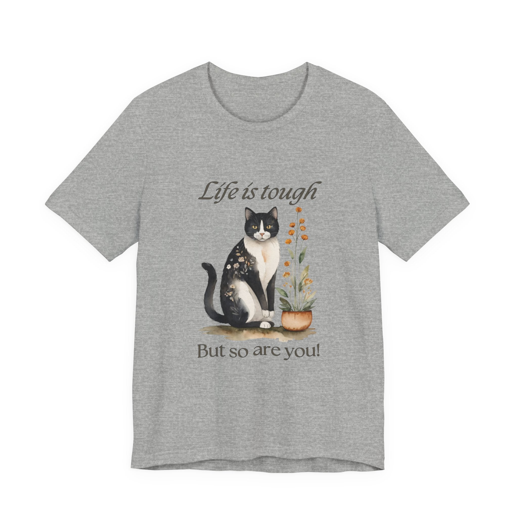 Life Is Tough But So Are You T-Shirt — Cat & Plant Inspirational Tee
