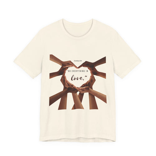 Do Everything with LOVE - Scripture Inspirational Tee